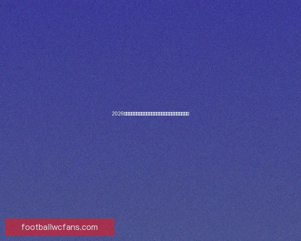 2026年加拿大世界杯球场全面解析城市分布建设亮点与赛事前瞻